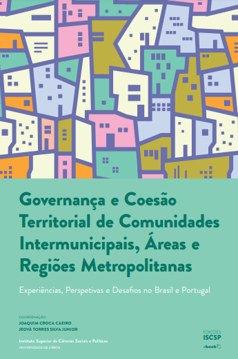 Governança e Coesão Territorial de Comunidades Intermunicipais, Áreas e Regiões Metropolitanas – Experiências, Perspetivas e Desafios no Brasil e Portugal thumbnail