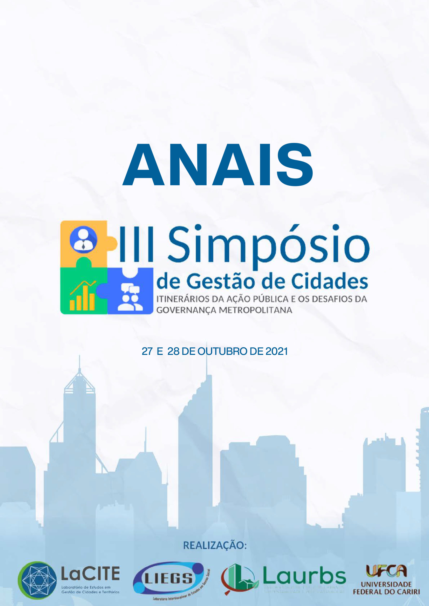 Anais do III Simpósio de Gestão de Cidades: Itinerários da ação pública e os desafios da governança metropolitana, 27 e 28 de outubro de 2021 thumbnail