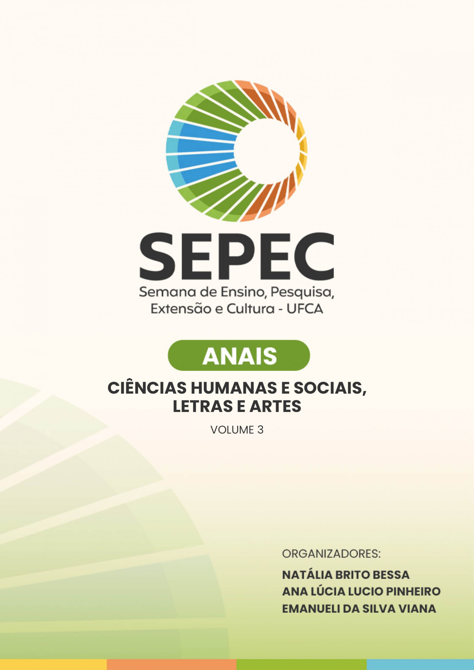 Anais SEPEC – I Semana de Ensino, Pesquisa, Extensão e Cultura da Universidade Federal do Cariri – UFCA:  Ciências humanas e Sociais, Letras e Arte – Volume 3 thumbnail